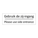 Gebruik de zij-ingang - Please use side entrance & Gebruik de zij-ingang - Please use side entrance