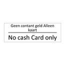 Geen contant geld Alleen kaart - No cash Card only