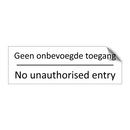 Geen onbevoegde toegang - No unauthorised entry & Geen onbevoegde toegang - No unauthorised entry