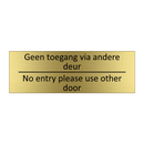Geen toegang via andere deur - No entry please use other door