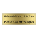 Gelieve de lichten uit te doen - Please turn off the lights