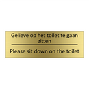 Gelieve op het toilet te gaan zitten - Please sit down on the toilet