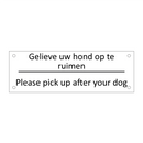 Gelieve uw hond op te ruimen - Please pick up after your dog
