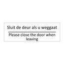 Sluit de deur als u weggaat - Please close the door when leaving