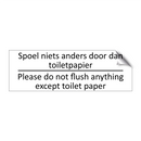 Spoel niets anders door dan toiletpapier - Please do not flush anything except toilet paper