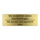 We accepteren alleen kaartbetalingen - We accept card payment only